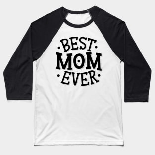 Best mom ever Baseball T-Shirt